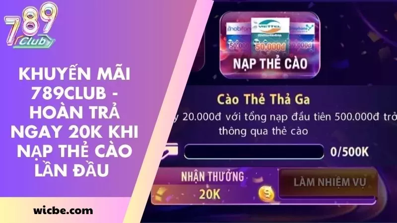 Khuyến mãi 789CLUB – Hoàn trả ngay 20K khi nạp thẻ cào lần đầu